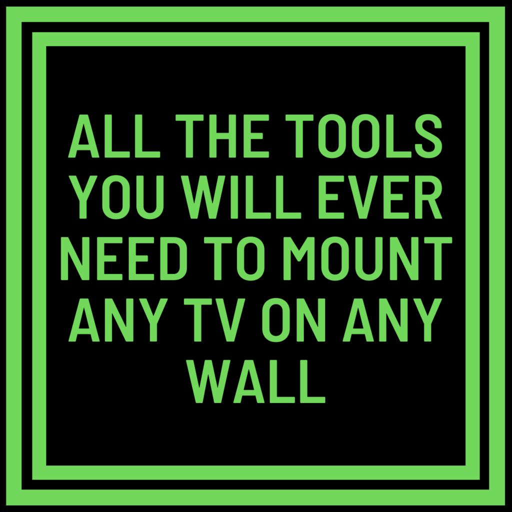 All the Tools You Will Ever Need to Mount Any TV on Any Wall