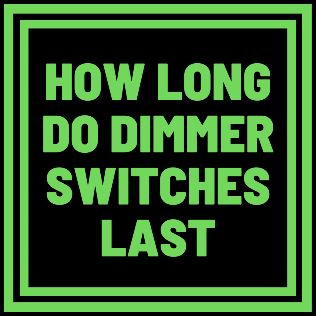 How Long Do Dimmer Switches Last