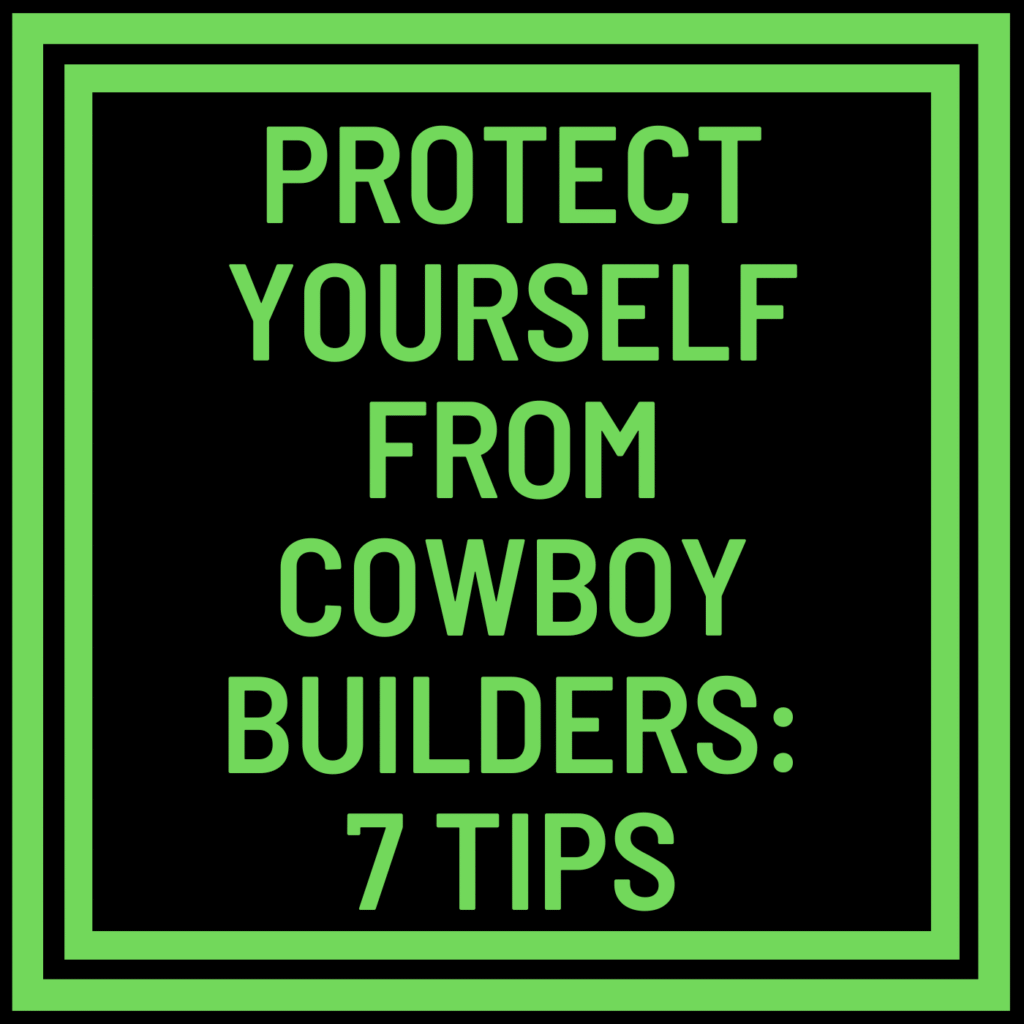 Protect Yourself from Cowboy Builders: 7 Tips